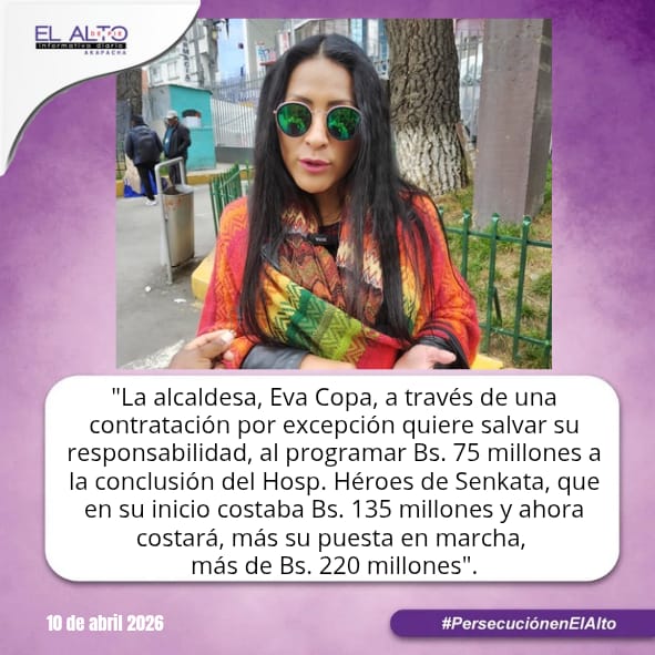 Hospital Heroes de Senkata ahora costara 220 millones a causa de una contratacion por excepcion la alcaldes Eva Copa
